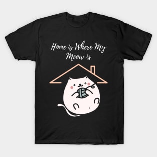 Home is Where My Meow is T-Shirt